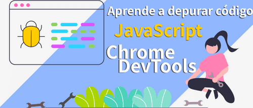Aprende a depurar código JavaScript con Chrome DevTools