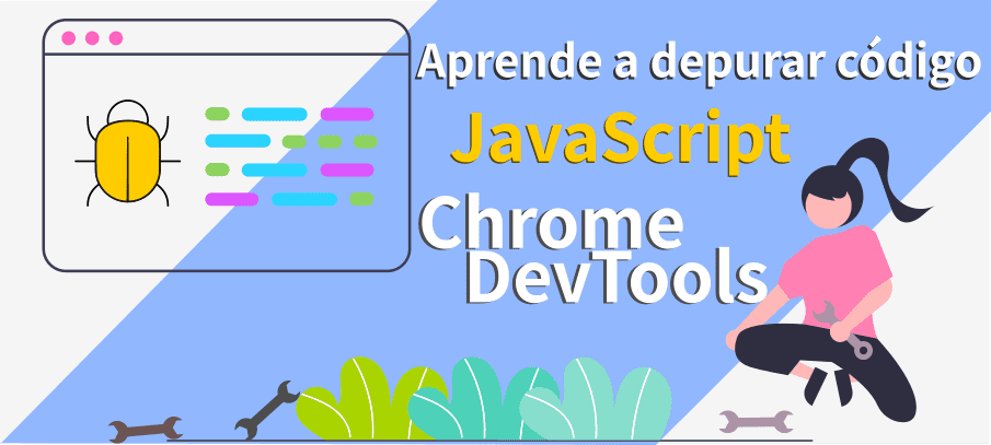 Aprende a depurar código JavaScript con Chrome DevTools